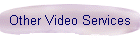 Other Video Services