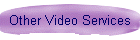 Other Video Services